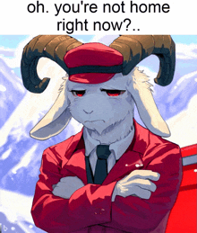 a drawing of a goat in a red suit and hat with the words oh you 're not home right now