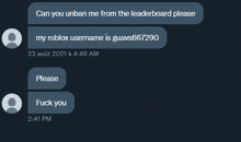 a screenshot of a text message that says can you unban me from the leaderboard please my roblox username is guavs667290