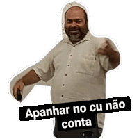 a man with a beard is wearing a white shirt and has a sticker that says apanhar no cu não conta on it