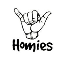 a black and white drawing of a hand with the word homies written below it