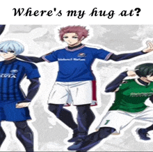 a group of soccer players standing next to each other with the words " where 's my hug at " below them