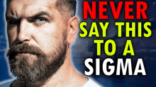 a man with a beard has the words " never say this to a sigma " above his head