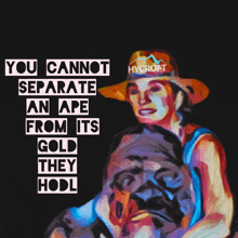 a painting of a woman holding a statue with the words " you cannot separate an ape from its gold they hold "