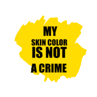 a yellow background with the words my skin color is not a crime