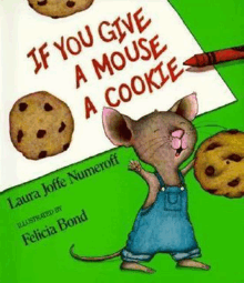 a book called if you give a mouse a cookie by laura joffe numberoff