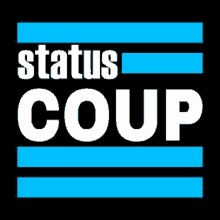 a black background with blue stripes and the words `` status coup '' on it .