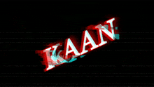 the word kaan is glowing in red and blue