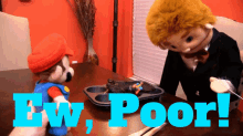 mario and a puppet are sitting at a table with the words ew poor written on the bottom