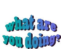 a sticker that says what are you doing in blue