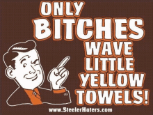 a sign that says only bitches wave little yellow towels on it