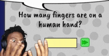 a man is covering his face in front of a screen that says how many fingers are on a human hand