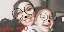 a picture of a woman and child with glasses and the words love you