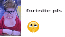 a picture of a man with glasses next to a sad smiley face with the words fortnite pls