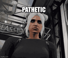 a woman in a video game has the word pathetic written on her face