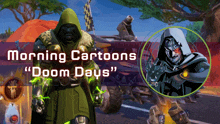 an advertisement for morning cartoons " doom days " with a picture of doctor doom