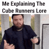 a man with a beard is explaining the cube runners lore