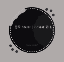 a black circle that says mod team team work on it