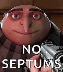 a despicable me character is holding a gun with the words no septums written below him