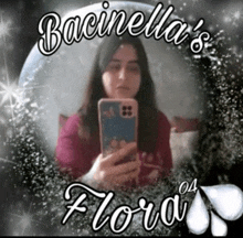 a picture of a girl taking a selfie with the name bacinella 's flora on it