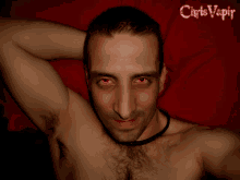 a shirtless man with red eyes and the name chris vapor written on the bottom