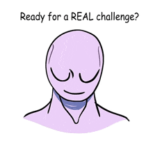 a drawing of a face with the words ready for a real challenge