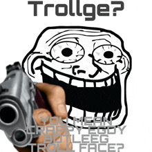 a troll face is holding a gun and the words trollge are above it