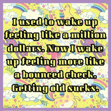 a poster that says " i used to wake up feeling like a million dollars " on it