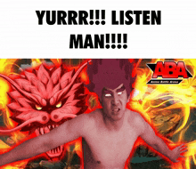 a shirtless man is standing in front of a red dragon with the words yurrr !!! listen man !!!