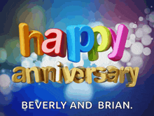 happy anniversary beverly and brian is written in colorful letters