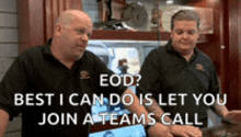 two men standing next to each other with the words " best i can do is let you join ateams call "