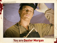 a poster for dexter morgan shows a man wearing an apron and holding a knife