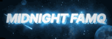 a blue background with midnight famq written in white letters