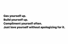 a quote that says " just love yourself without apologizing for it "