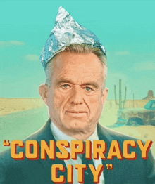 a man wearing a tin foil hat with the words conspiracy city written below him