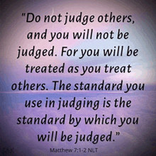 a quote from matthew 7 says do not judge others