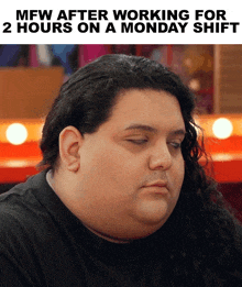 a man with long hair has his eyes closed in a meme that says mfw after working for 2 hours on a monday shift