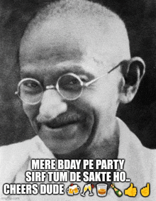 a black and white photo of mahatma gandhi with a caption that says mere bday pe party