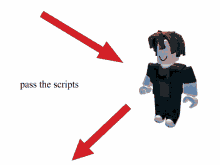 a picture of a roblox character with a red arrow pointing to the word pass the scripts