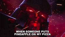 a robot with the words when someone puts pineapple on my pizza below it