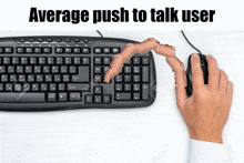 a person is typing on a keyboard with average push to talk user written below them