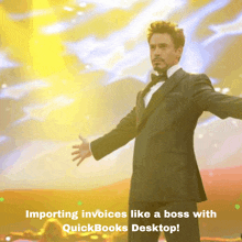 a man in a tuxedo with his arms outstretched with the words importing invoices like a boss with quickbooks desktop below him