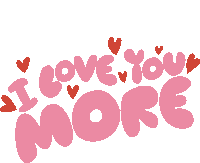 a pink sign that says i love you more with red hearts around it