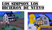 a picture of homer simpson next to a picture of a house with the words los simpson los hicieron de nuevo