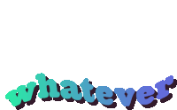 a sticker that says whatever in blue and green