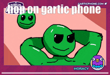 a picture of a green cartoon character with the words hop on gartic phone on the bottom