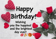 a birthday card with red roses and hearts says happy birthday wishing you the happiest and the brightest day ever