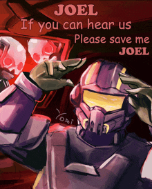 a drawing of a robot with the words joel if you can hear us please save me joel on it