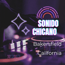 a poster for sonido chicano bakersville california