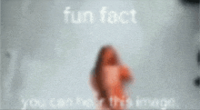 a blurred image of a person 's hand with the words fun fact above it