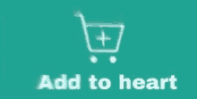 a green background with a shopping cart and the words `` add to heart '' .